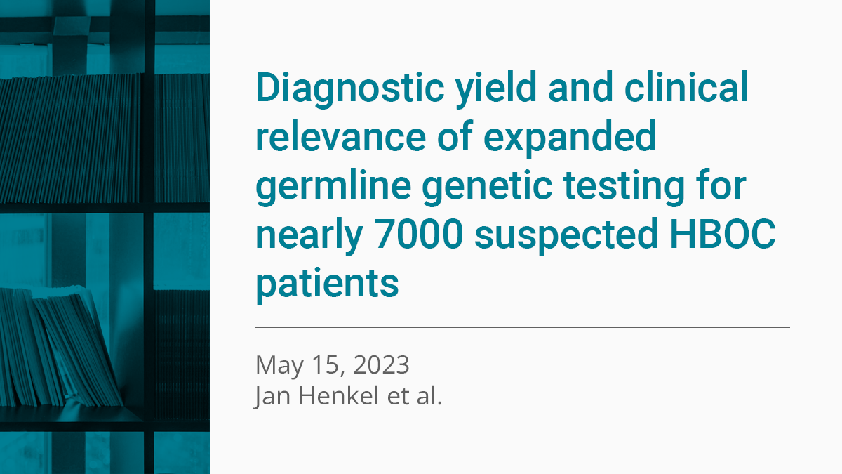 European Journal of Human Genetics Paper "Diagnostic yield and clinical relevance of expanded germline genetic testing for nearly 7000 suspected HBOC patients"